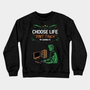 Choose life don't touch my gaming pc re:color 06 Crewneck Sweatshirt